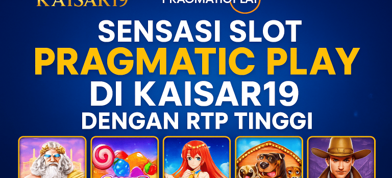 Sensasi Slot Pragmatic Play di Kaisar19 dengan RTP Tinggi